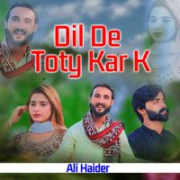 Ali Haider - Dil De Toty Kar K