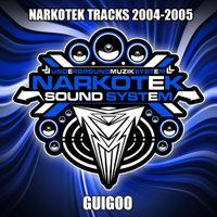 Guigoo - Narkotek Soundsystem : 2004-2005