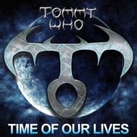 Tommy Who - Time of Our Lives