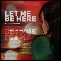 Sawa Kobayashi - Let Me Be Here a Little Longer