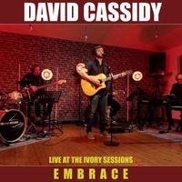 David Cassidy - Embrace (Live at the Ivory Sessions)