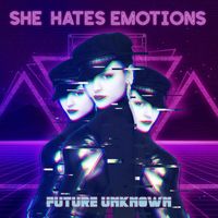 She Hates Emotions - Future Unknown (Explicit)