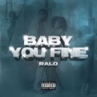 Ralo - Baby You Fine (Explicit)
