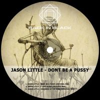 Jason Little - Dont Be a Pussy