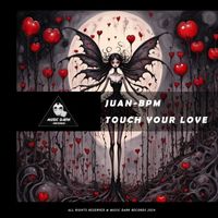 Juan-BPM - Touch Your Love (Explicit)