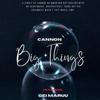 cannon - Big Thing's (Explicit)