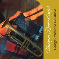 George Olsen and His Music - Unique Recordings