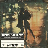 Riggi & Piros - Dancin' (Explicit)