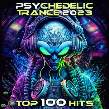 DoctorSpook - Psychedelic Trance 2023 Top 100 Hits (Explicit)