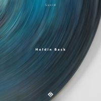 Lucid - Holdin Back