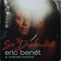 Eric Benét, Chanté Moore - So Distracted
