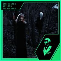 Ian Hacker Gatling - Slenderman