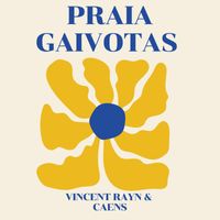 Vincent Rayn & caens - Praia Gaivotas