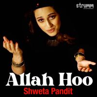 Shweta Pandit - Allah Hoo