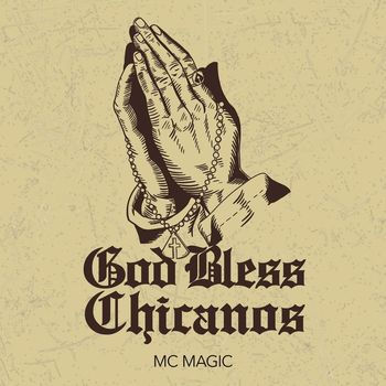 MC Magic - God Bless Chicanos (Explicit)