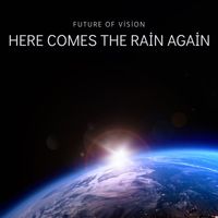 Future of Vision - Here Comes the Rain Again