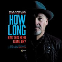Paul Carrack - How Long (Has This Been Going On) [Greatest Hits 50th Anniversary Collection, 1974-2024]
