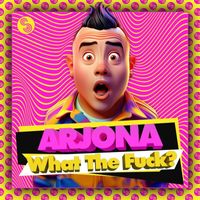 Arjona - What The Fuck? (Explicit)