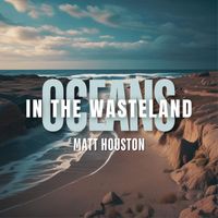 Matt Houston - Oceans in the Wasteland