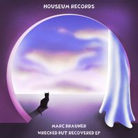 Marc Brauner - Wrecked But Recovered EP