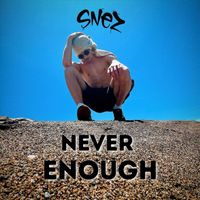 Snez - Never Enough (Explicit)