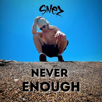 Snez - Never Enough (Explicit)