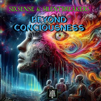 Sixsense, SilentBreakers - Beyond Consciousness
