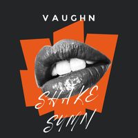Vaughn - Shake Sumn (Explicit)