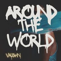 Vaughn - Around the World (Explicit)