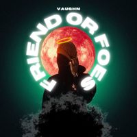 Vaughn - Friend or Foes (Explicit)