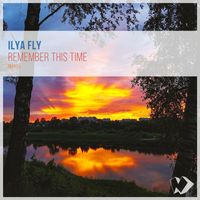 Ilya Fly - Remember This Time