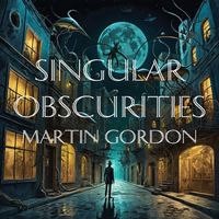 Martin Gordon - Singular Obscurities