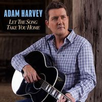 Adam Harvey - Let the Song Take You Home