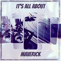 MAVERICK - It's All About