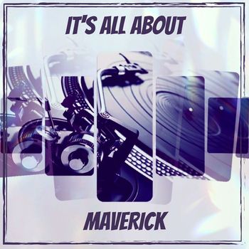 MAVERICK - It's All About