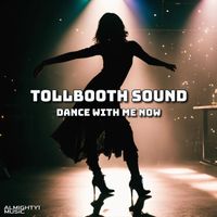 Tollbooth Sound - Dance With Me Now