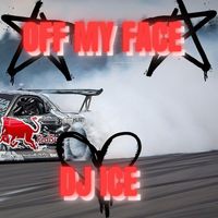 DJ ICE - Off My Face (Explicit)
