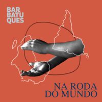 Barbatuques - Na Roda do Mundo