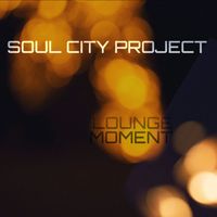 Soul City Project - Lounge Moment