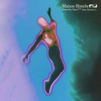 Maison Blanche - Down For That S***