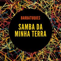 Barbatuques - Samba da Minha Terra
