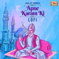 Jagjit Singh - Apne Karam Ki (LoFi)