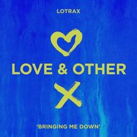 Lotrax - Bringing Me Down