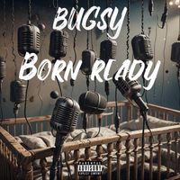 Bugsy - Born Ready (Explicit)