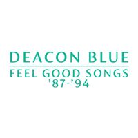 Deacon Blue - Feel Good Songs '87 - '94