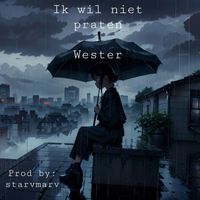 Wester - Ik Wil Niet Praten (Explicit)