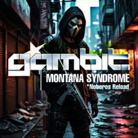 Gambit - Montana Syndrome Noberos Reload (Explicit)