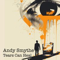 Andy Smythe - Tears Can Heal