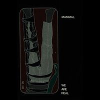 Mammal - We Are Real