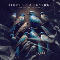 George White Group - BIRDS OF A FEATHER